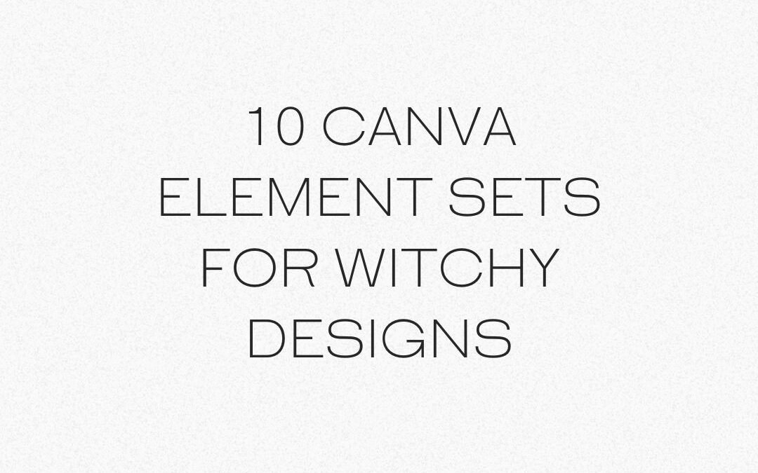 My Favorite Witchy Canva Element Sets 2022