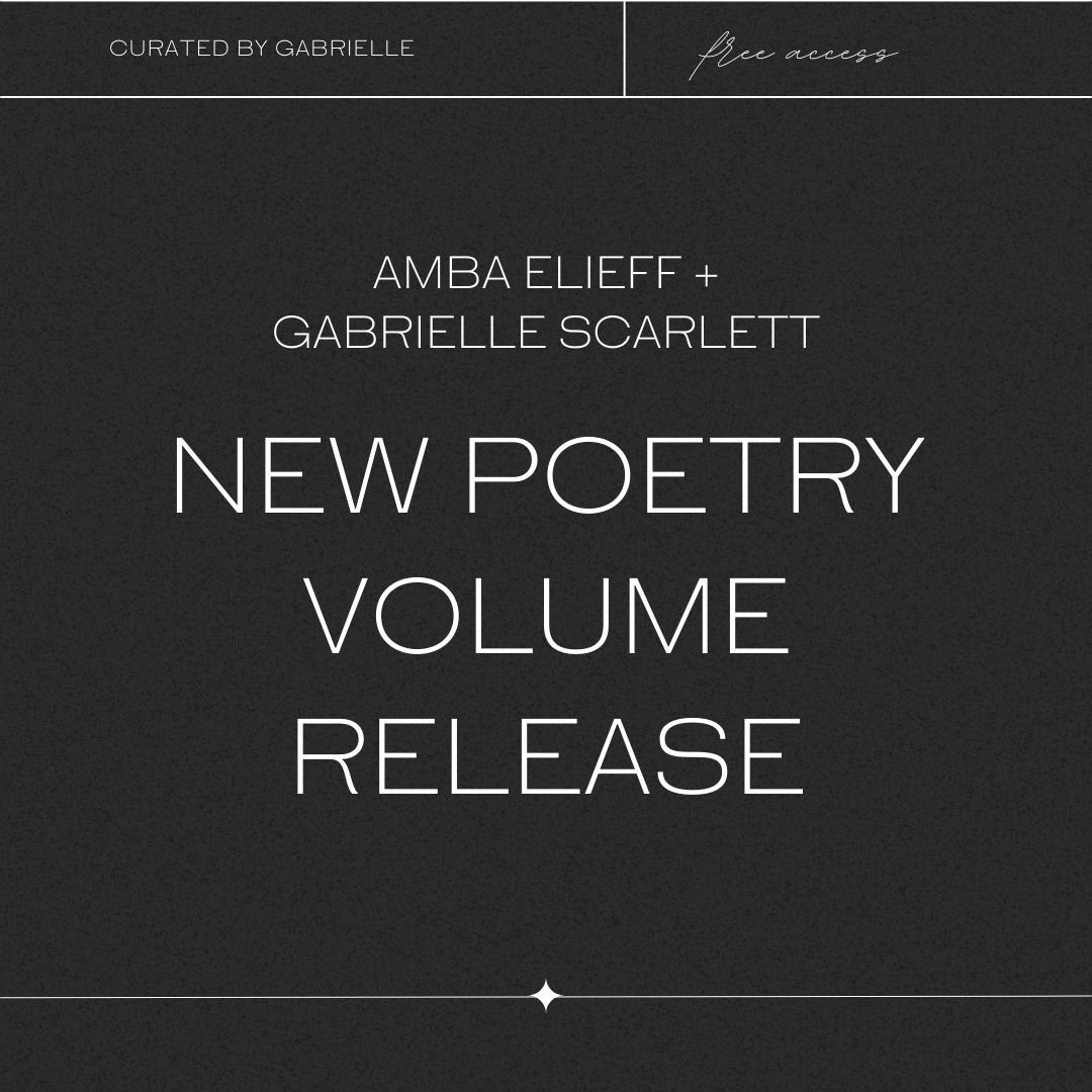Amba Elieff x Gabrielle Scarlett | New Poetry Volume Release